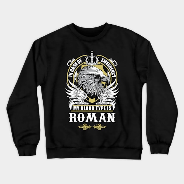 Roman Name T Shirt - In Case Of Emergency My Blood Type Is Roman Gift Item Crewneck Sweatshirt by AlyssiaAntonio7529